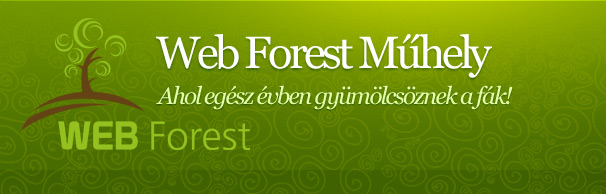 Web Forest Mhely - ahol egsz vben gymlcsznek a fk!